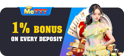ME777 DEposit: 1% Bonus on every deposit
