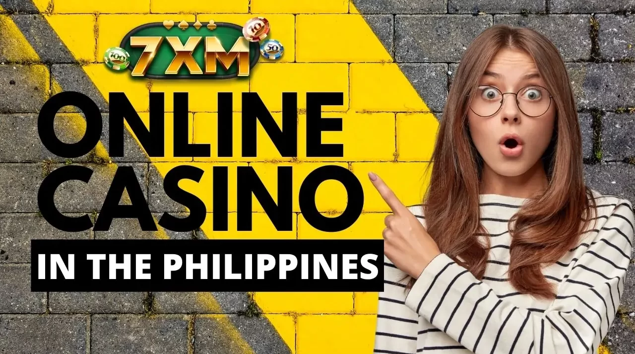 7xm Online Casino in the Philippines
